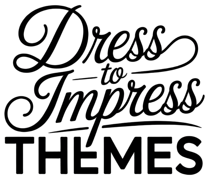 Dress to Impress Themes